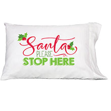  Santa Please Stop Here Pillow Case